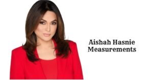 Aishah Hasnie Measurements