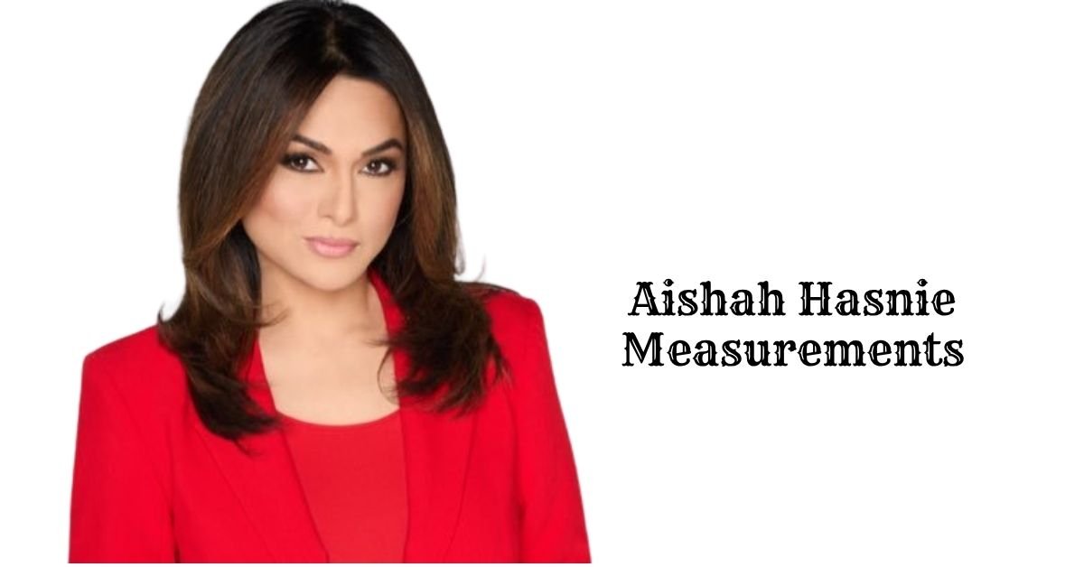 Aishah Hasnie Measurements