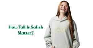 Salish Matter Height